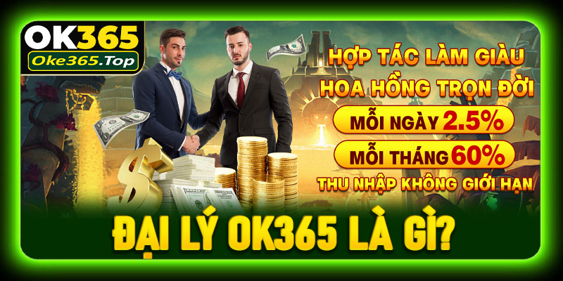 Đại lý OK365 là gì?