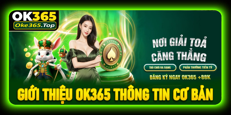 Giới thiệu OK365 - Thông tin cơ bản dành cho người chơi