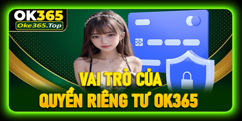 Vai trò quan trọng của chính sách quyền riêng tư OK365