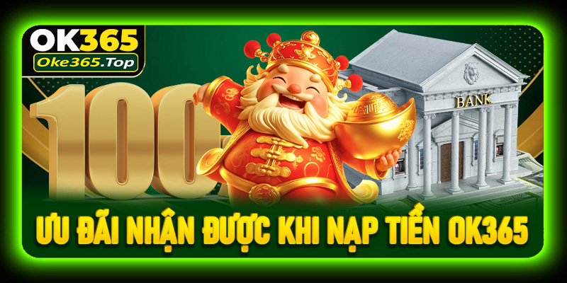 Tìm hiểu ưu đãi nhận được khi nạp tiền OK365 thành công