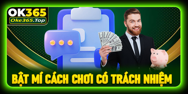 Bật mí cách chơi có trách nhiệm OK365