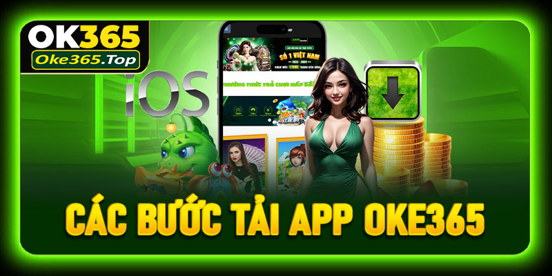 Hướng dẫn các bước tải app Oke365 về thiết bị nhanh chóng
