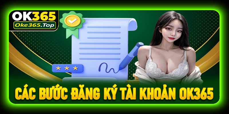 Hướng dẫn các bước đăng ký tài khoản cá cược tại OK365